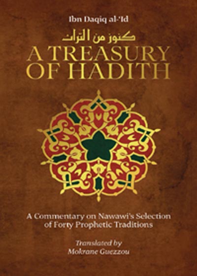 A Treasury of Hadith A Commentary on Nawawi’s Fourty Prophetic Traditions